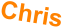 Chris
