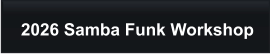 2026 Samba Funk Workshop